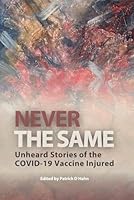 Never the Same: Unheard Stories from the COVID-19 Vaccine Injured B0F5QJD4SH Book Cover