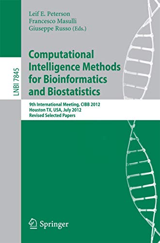 Computational Intelligence Methods for Bioinformatics and Biostatistics: 9th International Meeting, CIBB 2012, Houston, TX, USA, July 12-14, 2012. ... Papers (Lecture Notes in Bioinformatics)