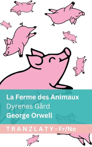 La Ferme des Animaux / Dyrenes Gård: Tranzlaty Français Norsk (French Edition)