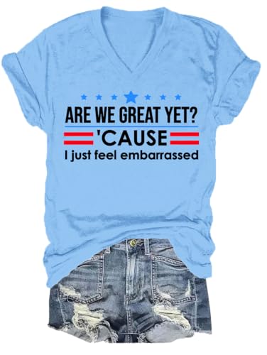 are We Great Yet V-Neck Shirt are We Great Yet Cause I Just Feel Embarrassed Shirt are We Great Yet V-Neck T-Shirt Carolina Blue