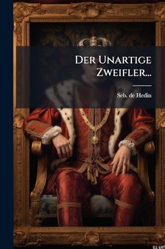Der Unartige Zweifler... (German Edition)