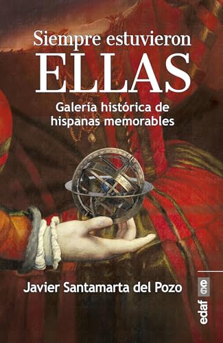 Siempre estuvieron ellas: Galería histórica de hispanas memorables (Crónicas de la Historia)