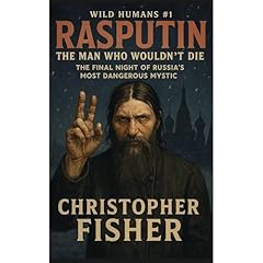 Rasputin: The Man Who Wouldn&rsquo;t Die Audiolibro Por Christopher Fisher arte de portada