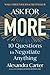 Ask for More: 10 Questions to Negotiate Anything