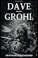 Dave Grohl Biography: Life in music of The Storyteller B0CPCGWJVV Book Cover