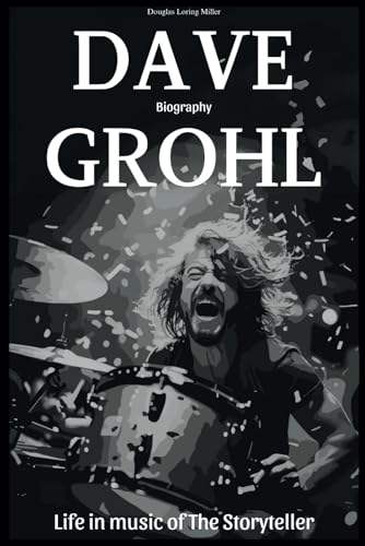 Dave Grohl Biography: Life in music of The Storyteller