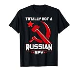 Totally Not A Russian Spy Red Hammer And Sickle Funny Gift T-Shirt
