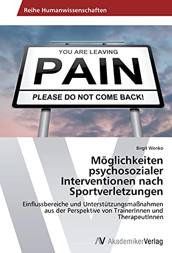 Preisvergleich Produktbild Möglichkeiten psychosozialer Interventionen nach Sportverletzungen: Einflussbereiche und Unterstützungsmaßnahmen aus der Perspektive von TrainerInnen und TherapeutInnen
