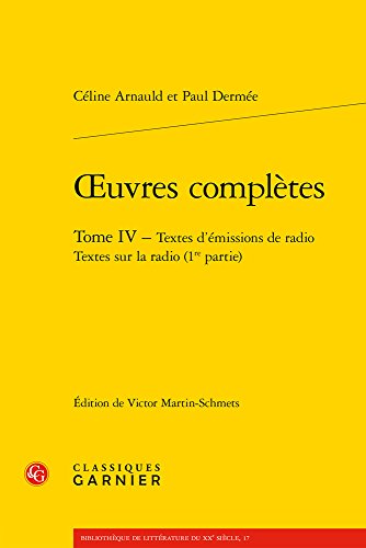 OEuvres completes. Tome IV - Textes d'emissions de radio Textes sur la radio (1re partie) (Bibliotheque de Litterature Du Xxe Siecle) (French Edition)