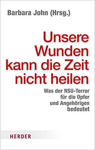 Unsere Wunden kann die Zeit nicht heilen: Was der NSU-Terror für die Opfer und Angehörigen bedeute Unsere Wunden kann die Zeit nicht heilen: Was der NSU-Terror für die Opfer und Angehörigen bedeute