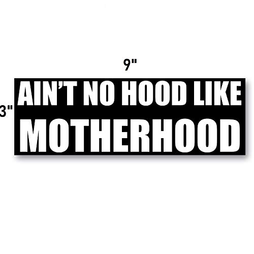 9x3 Ain\'t No Hood Like Motherhood 3-Pack Bumper Sticker with White Text on Black Background , 100% Waterproof , Durable Funny Bumper Sticker - Thumbnail 4