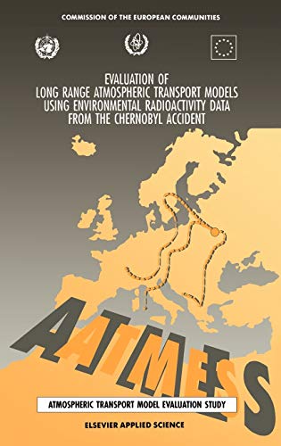 Evaluation of Long Range Atmospheric Transport Models Using Environmental Radioactivity Data from the Chernobyl Accident: The ATMES report ... Eur 14147 En of the Commission of the Europe)
