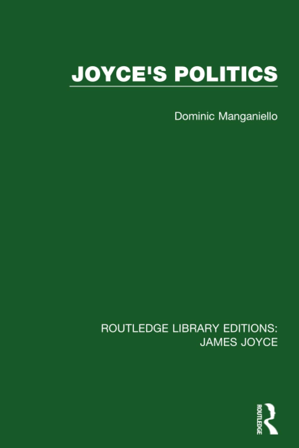 Joyce's Politics (Routledge Library Editions: James Joyce)