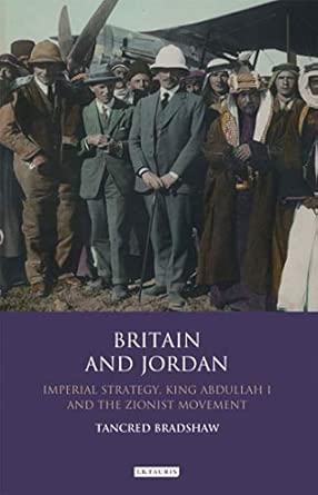 Britain and Jordan: Imperial Strategy, King Abdullah I and the Zionist Movement book cover
