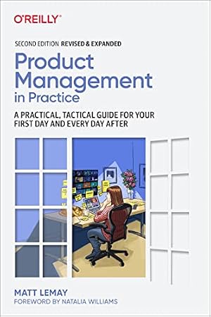 Book cover Product Management in Practice: A Practical, Tactical Guide for Your First Day and Every Day After