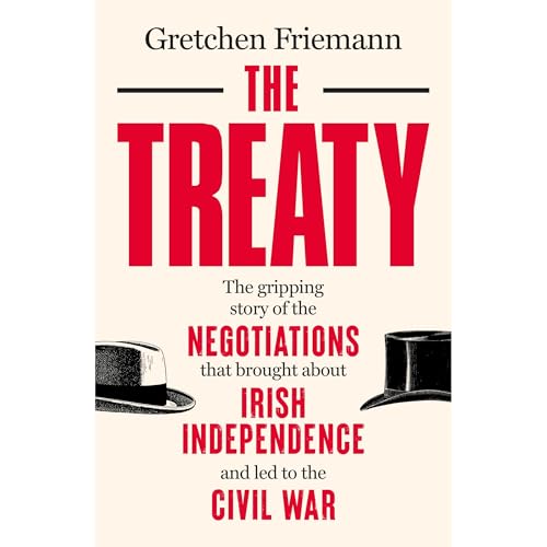 The Treaty: The gripping story of the negotiations that brought about Irish independence and led to the Civil War by Gretchen Friemann episode artwork