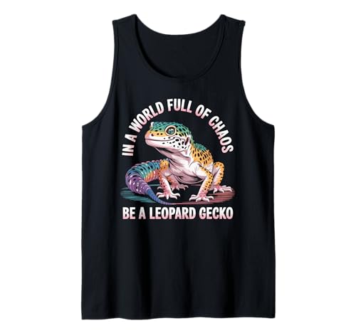 in A World Full of Chaos Be A Leopard Gecko Funny Tank Top
