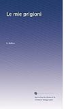  Le mie prigioni (Edizione Italiana)