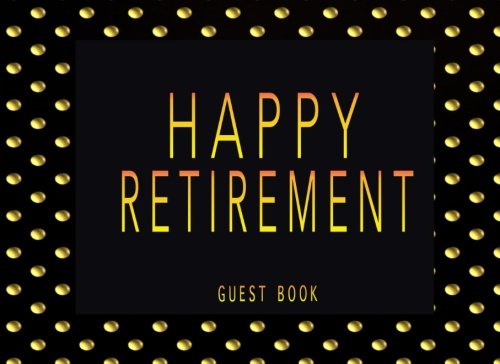 Happy Retirement Guest Book: Guest Book For Retirement Party, 150 Pages ...
