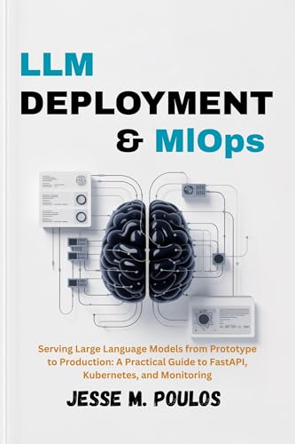 LLM DEPLOYMENT & MLOps: Serving Large Language Models from Protot...