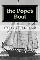 The Pope's Boat: A River Rat on Lake Superior 1500289132 Book Cover