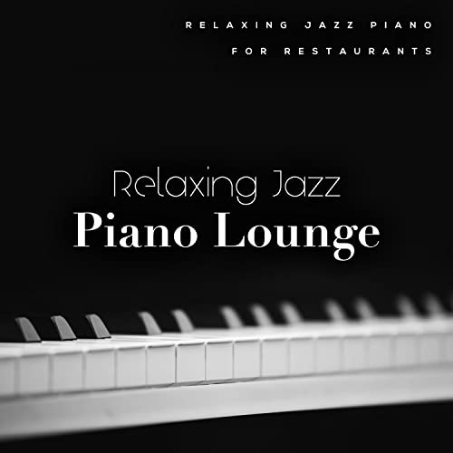 Play Relaxing Jazz Piano Lounge by Relaxing Jazz Piano for Restaurants ...