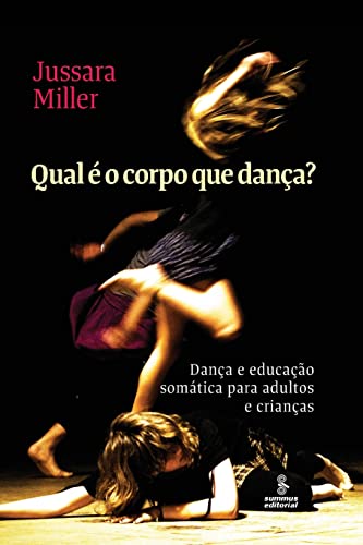 Qual é o corpo que dança?: Dança e educação somática para adultos e crianças