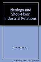 Ideology and Shop-Floor Industrial Relations 0709904657 Book Cover