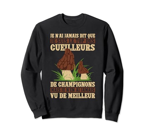 Humour Cueilleur Morilles Ramasseur De Morilles Sweatshirt