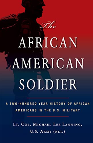 The African American Soldier:: From Crispus Attucks to Colin Powell (English Edition)