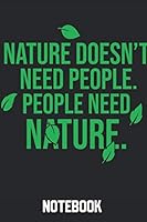 Nature Doesn't Need People. People Need Nature Notebook : People Need Nature Protect Nature 120 Pages Dot Graph Notebook 1679031783 Book Cover