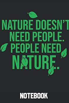 Nature Doesn't Need People. People Need Nature Notebook : People Need Nature Protect Nature 120 Pages Dot Graph Notebook