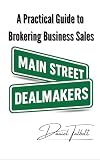 Main Street Dealmakers: How to Broker Business Sales