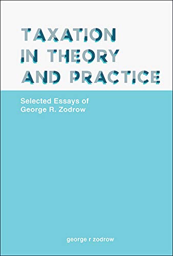 Taxation in Theory and Practice: Selected Essays