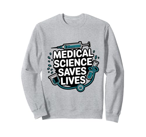 La science médicale sauve des vies scientifique humour médecin médecin Sweatshirt