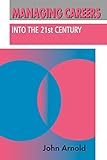 Managing Careers into the 21st Century (Human Resource Management Series (London, England).)