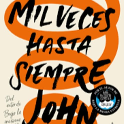 Mil veces hasta siempre &ndash; John Green | Amor, ansiedad y salud mental | Rese&ntilde;a y an&aacute;lisis | Ecos de Papel