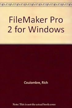 Filemaker Pro 2.0 for Windows: A Practical Handbook for Designing Sophisticated Databases