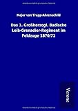  Das 1. Groherzogl. Badische Leib-Grenadier-Regiment im Feldzuge 1870/71