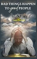Bad Things Happen To Good People: The Fight Of Faith 0995437726 Book Cover