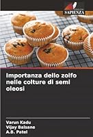 Importanza dello zolfo nelle colture di semi oleosi (Italian Edition) 6208461936 Book Cover