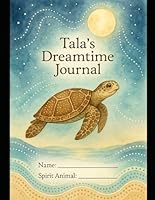 Tala’s Dreamtime Journal B0F6B58GKS Book Cover