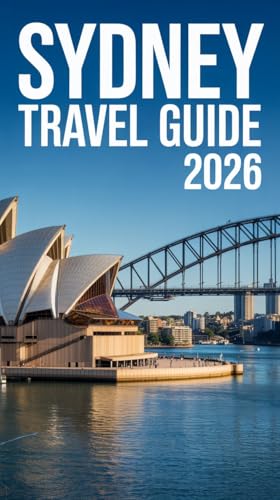 Sydney Travel Guide 2026: Complete Visitors Book To Sydney Australia With Beaches, Food, Hotels And Day Trips