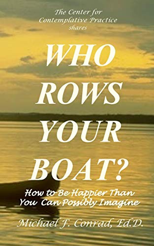 Who Rows Your Boat?: How to Be Happier Than You Ever Thought Possible. (A Lay Cistercian Lectio Divina Series)
