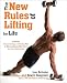 The New Rules of Lifting For Life: An All-New Muscle-Building, Fat-Blasting Plan for Men and Women Who Want to Ace Their Midlife Exams
