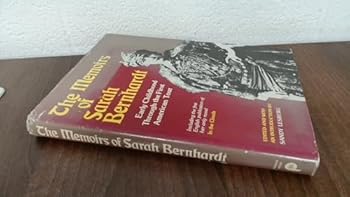 Hardcover Memoirs of Sarah Bernhardt: Early Childhood Through the First American Tour, and Her Novella, in the Clouds. Ed With Introd by Sandy Lesberg. 256P Book