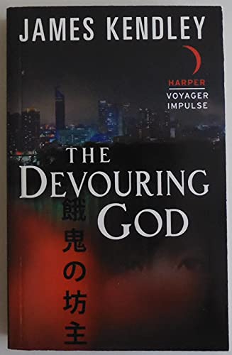 The Devouring God: A Japanese Horror Thriller of Monster Hunters, Deadly Conspiracies, and a Traitor Within