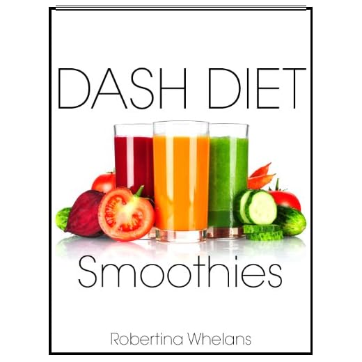 DASH Diet Smoothies: For Low Salt, Low Cholesterol, Weight Loss, and Diabetes Diets (DASH Diet Cookbook Book 1)