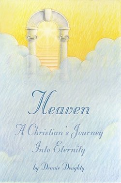 Heaven a Christian's Journey Into Eternity