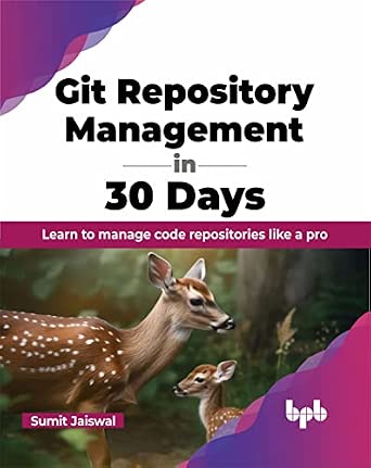 Git Repository Management in 30 Days: Learn to manage code repositories like a pro book cover